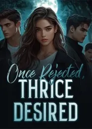 Book cover of “Once Rejected, Thrice Desired“ by undefined