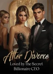 Book cover of “After Divorce: Loved by the Secret Billionaire CEO“ by undefined