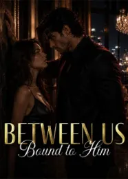 Book cover of “Between Us: Bound to Him“ by undefined