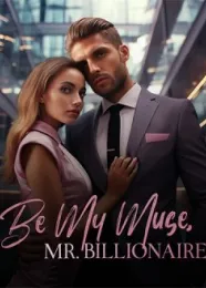Book cover of “Be My Muse, Mr. Billionaire“ by undefined